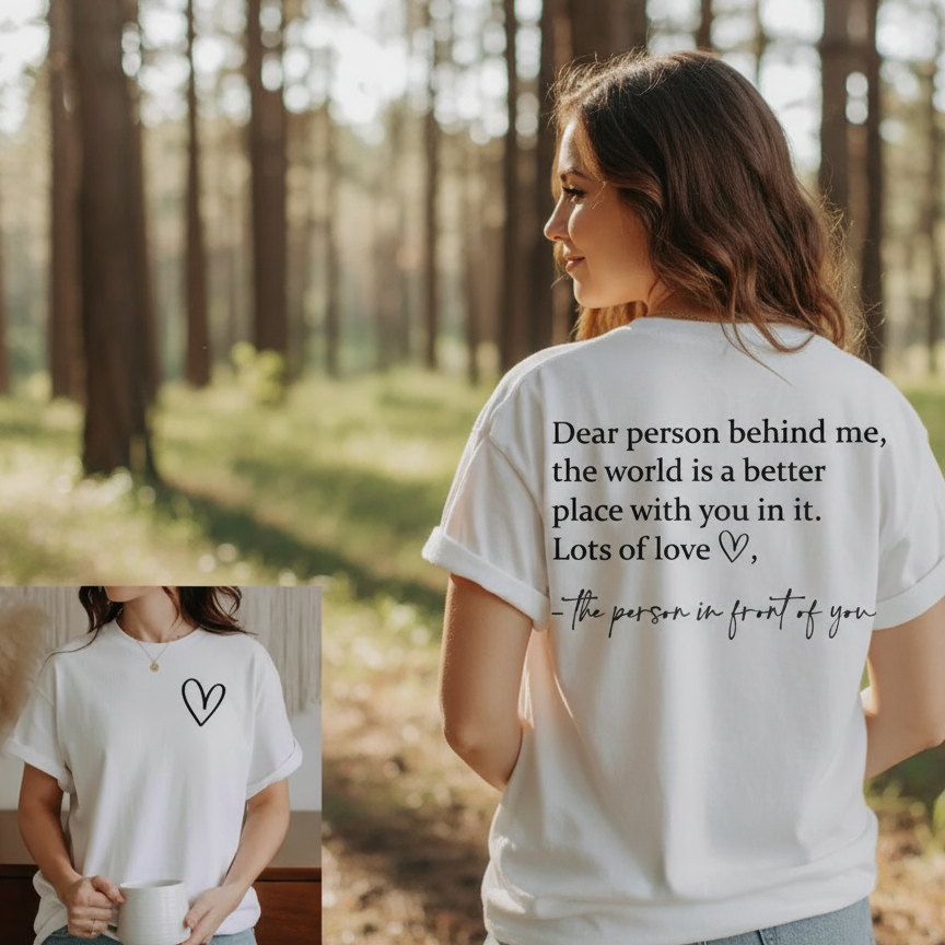 Dear Person Behind Me T-Shirt – Inspirational Quote Tee